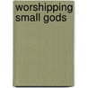 Worshipping Small Gods door Richard Parks