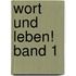 Wort und Leben! Band 1
