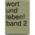 Wort und Leben! Band 2