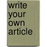Write Your Own Article door Sara Gilbert