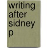 Writing After Sidney P door Gavin Alexander