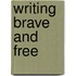 Writing Brave And Free