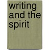 Writing and the Spirit door Ken Kuhlken