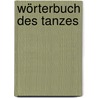 Wörterbuch des Tanzes by Horst Koegler