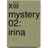Xiii Mystery 02: Irina door Xavier Dorison