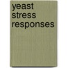 Yeast Stress Responses door Willem H. Mager