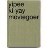 Yipee Ki-yay Moviegoer door Vern