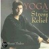 Yoga For Stress Relief by Bharat Thakur