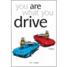 You Are What You Drive door Jay Lamm