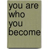 You are who you become door Salem Samhoud