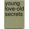 Young Love-Old Secrets door Donald Preston Whisenant