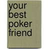 Your Best Poker Friend door Alan N. Schoonmaker