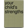 Your Child's Strengths door Jenifer Fox M.Ed.