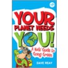 Your Planet Needs You! door Dave Reay