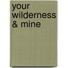 Your Wilderness & Mine by David Highsmith