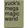 Yuck's Mega Magic Wand door Matt and Dave