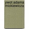 Ywot Adama Mickiewicza door Ladislas Mickiewicz