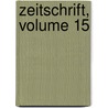 Zeitschrift, Volume 15 by Verein FüR. Geschichte Und
