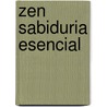 Zen Sabiduria Esencial door Troquel