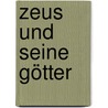 Zeus und seine Götter by Unknown