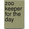 Zoo Keeper For The Day door Wendy Clemson