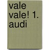 Vale Vale! 1. Audi door Onbekend