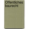 Öffentliches Baurecht door Michael Brenner