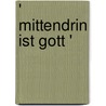 ' Mittendrin ist Gott ' door A. Bucher