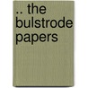 .. The Bulstrode Papers by Richard Bulstrode