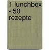 1 Lunchbox - 50 Rezepte by Dagmar Reichel