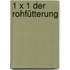 1 x 1 der Rohfütterung