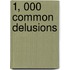 1, 000 Common Delusions