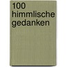 100 Himmlische Gedanken door Gisela Ibele
