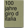 100 Jahre Giro d Italia by Paolo Facchinetti