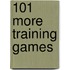 101 More Training Games