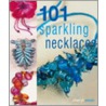 101 Sparkling Necklaces door Cheryl Owen