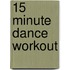 15 Minute Dance Workout
