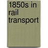 1850s in Rail Transport door Onbekend