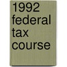 1992 Federal Tax Course door Prentice-Hall