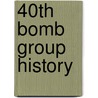 40th Bomb Group History door Onbekend