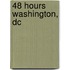 48 Hours Washington, Dc