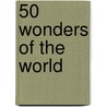 50 Wonders Of The World door Hugh Thompson