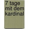 7 Tage mit dem Kardinal door Gudrun Schmidt
