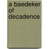 A Baedeker Of Decadence