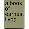 A Book Of Earnest Lives by William Henry Davenport Adams