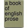 A Book Of English Prose door Onbekend