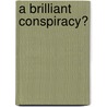 A Brilliant Conspiracy? door Peter Luff