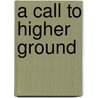 A Call To Higher Ground door Dr. Patricia Moore-Barrington