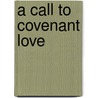 A Call to Covenant Love door Jason S. DeRouchie
