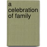 A Celebration Of Family by Rebecca Currington Snapdragon Group